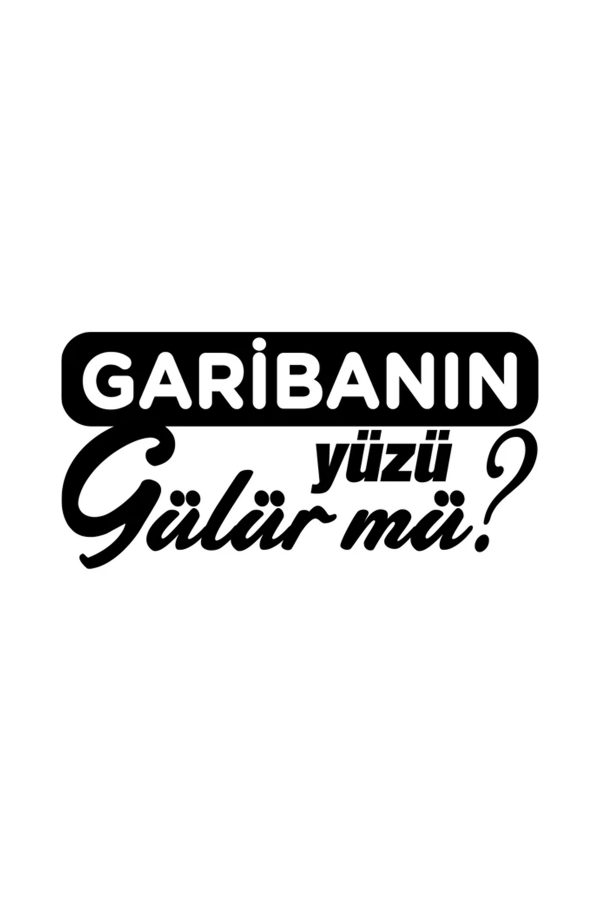 Garibanın Yüzü Gülür Mü Oto Sticker - Araba Sticker - 25 x 12cm