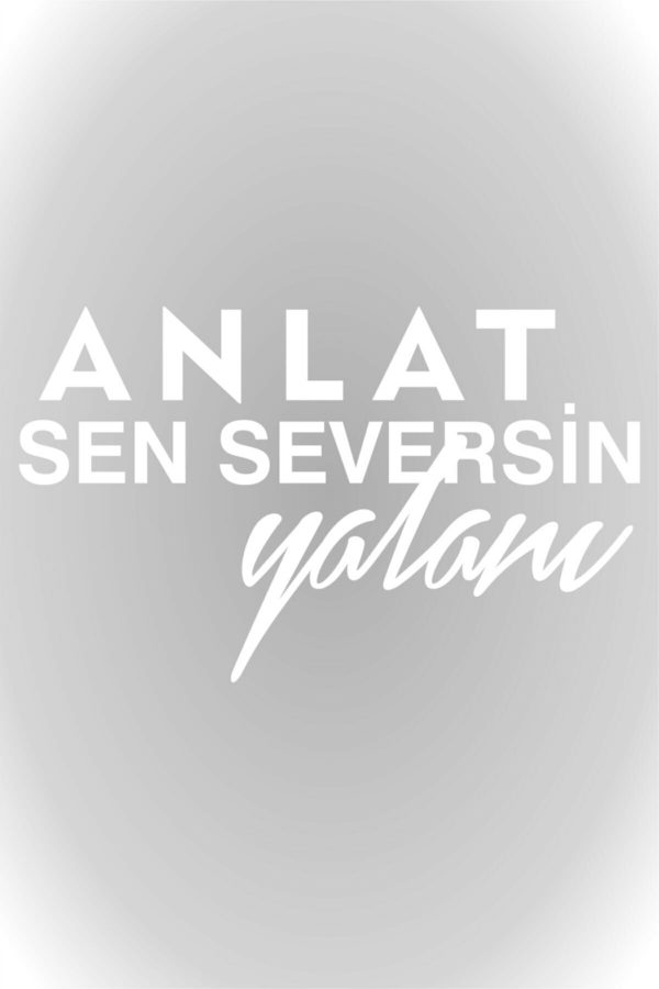 Anlat Sen Seversin Yalanı Oto Sticker Araba Cam Sticker 30 X 18 Cm Siyah