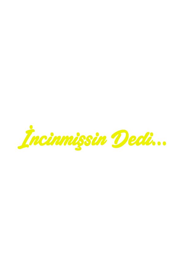 İncinmişsin Dedi Sticker - Oto Sticker - Araba Cam Sticker - 30 Cm