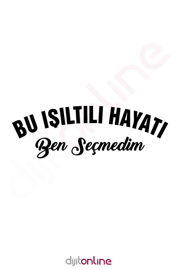 Bu Işıltılı Hayatı Ben Seçmedim Oto Cam Sticker Araba Sticker 40x14Cm