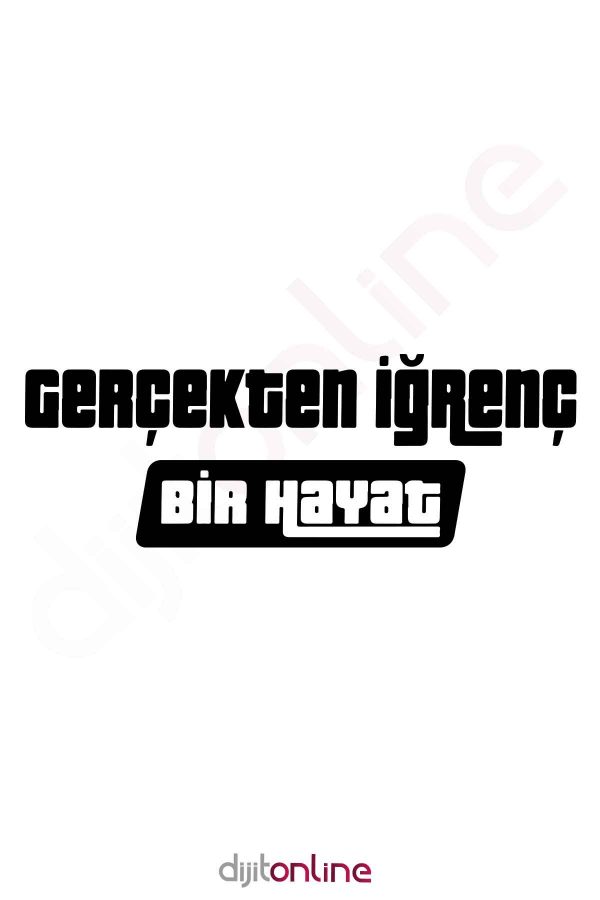 Gerçekten İğrenç Bir Hayat Otomobil Araba Cam Sticker 30x14cm