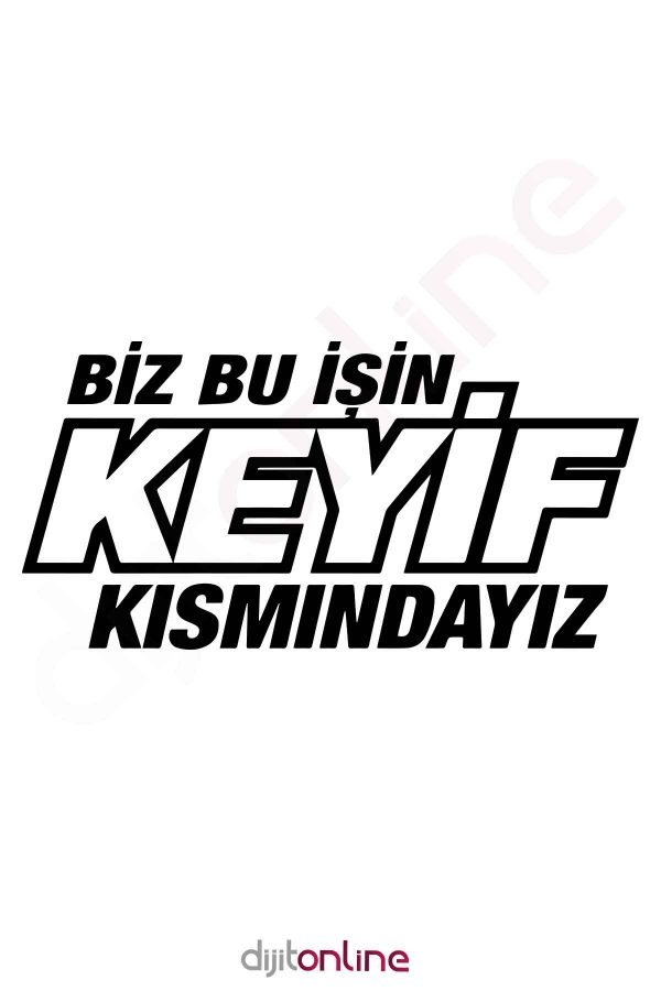 Biz Bu İşin Keyif Kısmındayız Oto Cam Sticker Araba Sticker 30 X 14 Cm